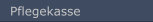 Pflegekasse